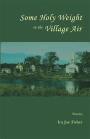 Cover of: Some Holy Weight in the Village Air by 