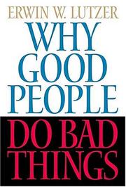 Cover of: Why Good People Do Bad Things by Erwin W. Lutzer