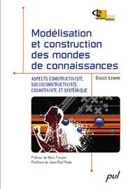 Cover of: Modélisation et construction des mondes de connaissances: Aspects constructiviste, socioconstructiviste, cognitiviste et systémique