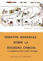Ensayos marxistas sobre la sociedad chibcha by Francisco Posada, José Rosso, Sergio De Santis