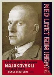 Cover of: Med livet som insats: berättelsen om Vladimir Majakovskij och hans krets