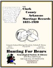 Clark County Arkansas Marriage Records 1821-1920 by Nicholas Russell Murray
