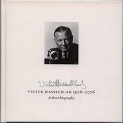 Victor Hasselblad 1906 -2006 by Sören Gunnarsson