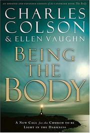 Being the body by Charles W. Colson, Charles Colson, Ellen Vaughn