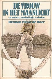 De vrouw in het maanlicht en andere zonderlinge verhalen by Herman Pieter de Boer
