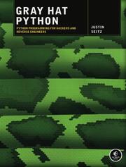 Cover of: Gray hat Python: Python programming for hackers and reverse engineers