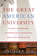 Cover of: The great American university: its rise to preeminence, its indispensable national role, and why it must be protected