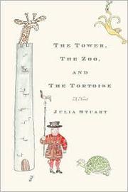 Cover of: The tower, the zoo, and the tortoise by Julia Stuart