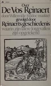 Cover of: Over de Vos Reinaert door Willem (die Madoc maakte) gevolgd door Reinaerts geschiedenis waarin zijn latere lotgevallen zijn opgetekend by [versvert. uit het Middelnederlands en inl. door Arjaan van Nimwegen]