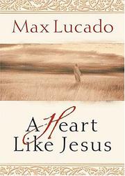 Cover of: A Heart Like Jesus by Max Lucado