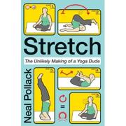 Cover of: Stretch: The Unlikely Making of a Yoga Dude by 