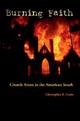 Cover of: Burning faith: church arson in the American South