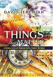 Cover of: The Things That Matter: Living a Life of Purpose Until Christ Returns
