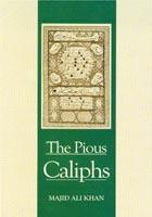 The pious caliphs by Majid Ali Khan
