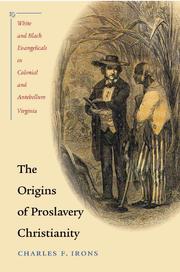 The origins of proslavery Christianity by Charles F. Irons
