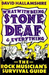 What with Being Stone Deaf and Everything