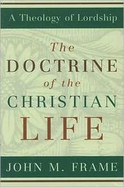 Cover of: The doctrine of the Christian life by John M. Frame