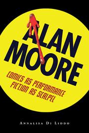 Cover of: Alan Moore: comics as performance, fiction as scalpel