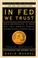 Cover of: In FED We Trust