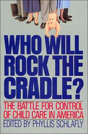 Cover of: Who Will Rock the Cradle? by Phyllis Schlafly