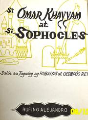 Cover of: Si Omar Khayyam at Si Sophocles: Salin sa Tagalog ng Rubaiyat at Oedipus Rex