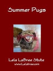 Summer Pugs by Lela LaBree Stute