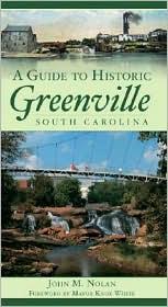 Cover of: A guide to historic Greenville, South Carolina | John M. Nolan