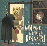 Cover of: A Vampire Is Coming to Dinner! 10 Rules to Follow