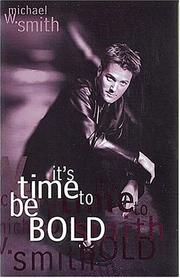 Cover of: It's time to be bold by Michael W. Smith