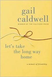 Cover of: Let's take the long way home by Gail Caldwell