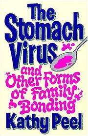 Cover of: The stomach virus and other forms of family bonding by Kathy Peel