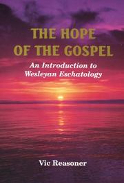 Cover of: The  hope of the gospel: an introduction to Wesleyan eschatology