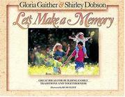 Cover of: Let's make a memory: great ideas for building family traditions and togetherness