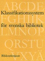Klassifikationssystem för svenska bibliotek by Svensk Biblioteksförening