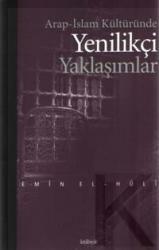 Arap-İslam Kültüründe Yenilikçi Yaklaşımlar by Emin el-Huli