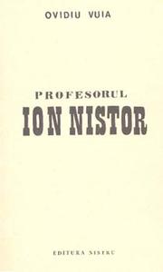 Profesorul Ion I. Nistor și epoca sa, până după Marea Unire din 1918 by Ovidiu Vuia