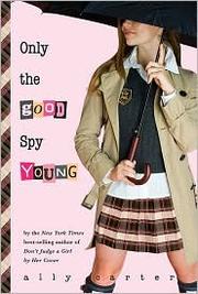 Cover of: Only the Good Spy Young (Gallagher Girls #4)