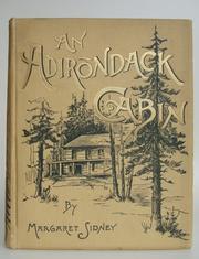 Cover of: An  Adirondack cabin: a family story telling of journeyings by lake and mountain, and idyllic days in the heart of the wilderness