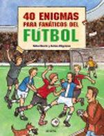Cover of: 40 enigmas para fanáticos del fútbol