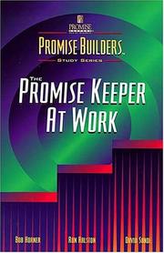 Cover of: The Promise Keeper At Work (Promise Builders Study Series) by Bob Horner, Ron Ralston, David Sunde