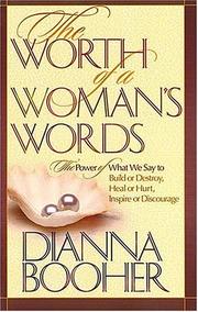 Cover of: The worth of a woman's words: the power of what we say to build or destroy, heal or hurt, inspire or discourage