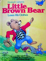 Cover of: Elizabeth Upham's Little brown bear loses his clothes