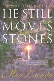 Cover of: He still moves stones by Max Lucado
