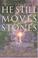 Cover of: He still moves stones