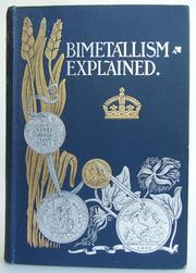 Cover of: Bimetallism explained: by Wm. Thos. Rothwell.