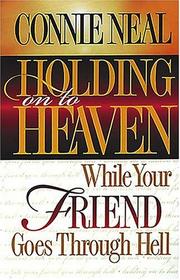 Cover of: Holding on to heaven while your friend goes through hell