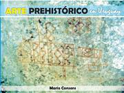 Arte prehistórico en Uruguay by Mario Consens
