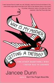 Why is my mother getting a tattoo? by Jancee Dunn