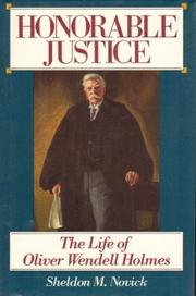 Cover of: Honorable justice: the life of Oliver Wendell Holmes