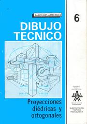 Cover of: Básico Metalmecanica - Dibujo Técnico: 6 - Proyecciones Diédricas y Ortogonales